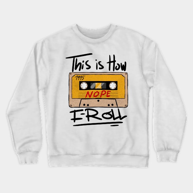 Funny Vintage Mixtape This is How I Roll Crewneck Sweatshirt by A Comic Wizard